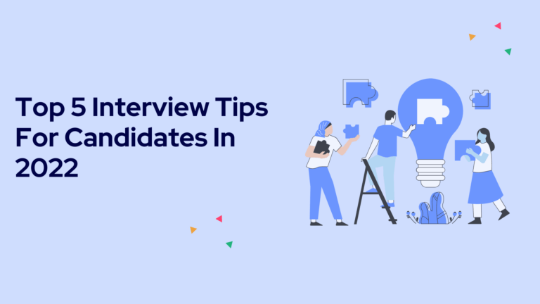 Top 5 Interview Tips For Candidates In 2022