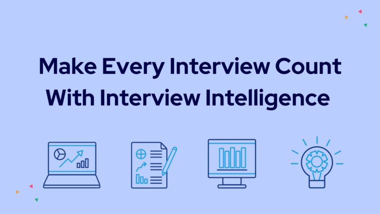 Make Every Interview Count With Interview Intelligence