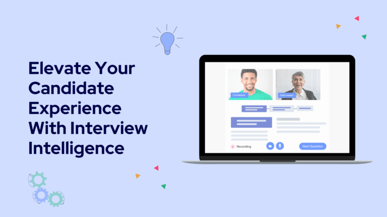 Elevate Your Candidate Experience With Interview Intelligence