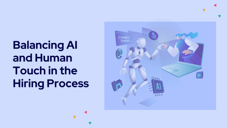Balancing AI and Human Touch in the Hiring Process 